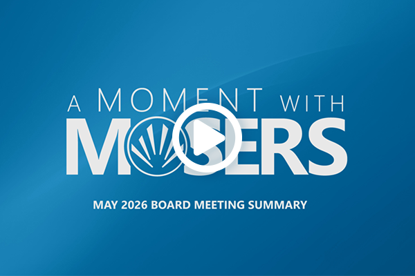 A Moment With MOSERS May 2026 Board Meeting Summary